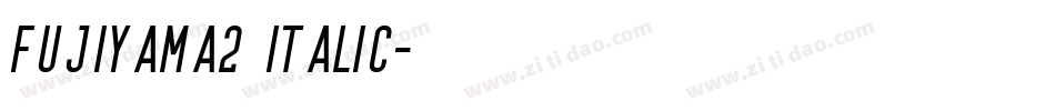 Fujiyama2 Italic字体转换